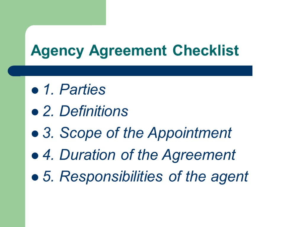 Agency Agreement Checklist 1. Parties 2. Definitions 3. Scope of the Appointment 4. Duration